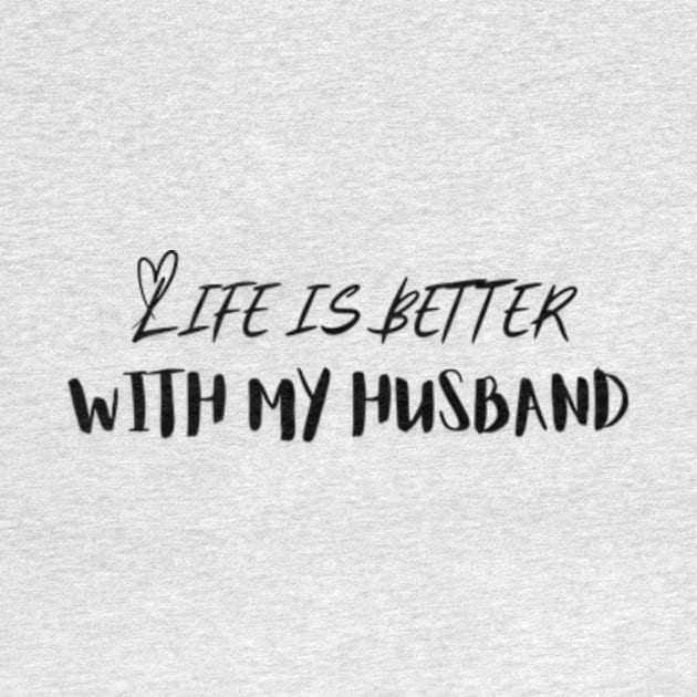 Life is Better with My Husband by IncrediblyDone